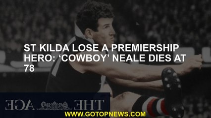 Lost a Premiership Hero in St  'Cowboy' Neale  in 78