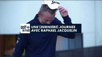 Une dernière journée avec Raphael Jacquelin - Golf + le mag