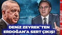 Deniz Zeyrek'ten Erdoğan'ın Destek Çağrısına Sert Çıkış! 'Yandaş Şirketlerden İsteyin'