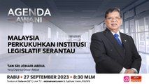 Agenda AWANI: Malaysia perkukuhkan institusi legislatif serantau