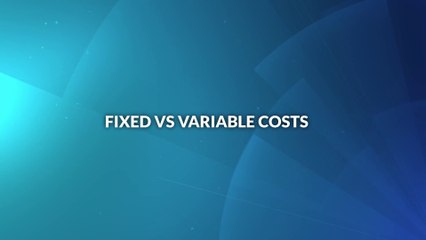 Fixed vs Variable Costs
