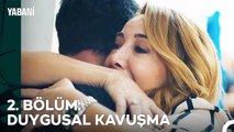 2. BÖLÜM: DUYGUSAL KAVUŞMA - Yabani Özet