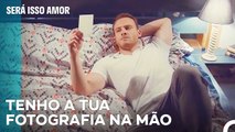 Só Penso Em Ti Antes De Adormecer - Será Isso Amor Episodio 32