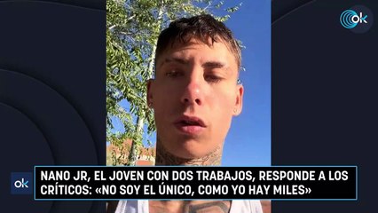 Nano Jr, el joven con dos trabajos, responde a los críticos: «No soy el único, como yo hay miles»