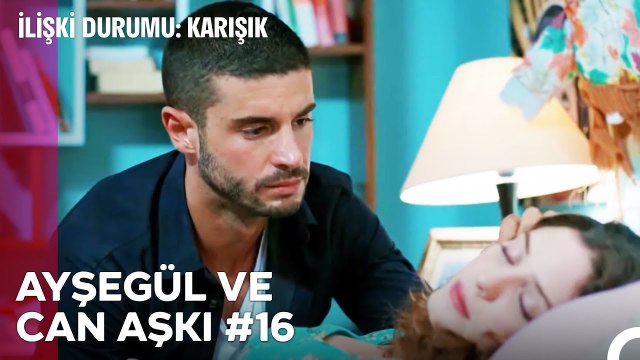 Baştan Sona Ayşegül ve Can Aşkı (Part 16) - İlişki Durumu Karışık