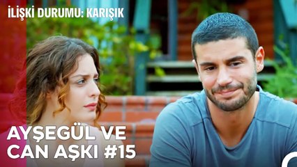 Baştan Sona Ayşegül ve Can Aşkı (Part 15) - İlişki Durumu Karışık