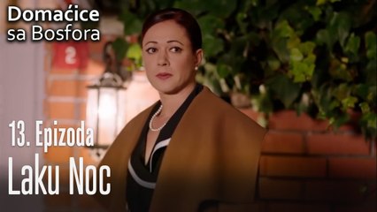 Laku noc - Domaćice sa Bosfora 13 Epizoda