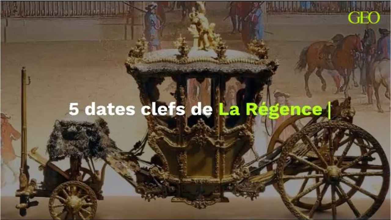 5 dates clefs de La Régence