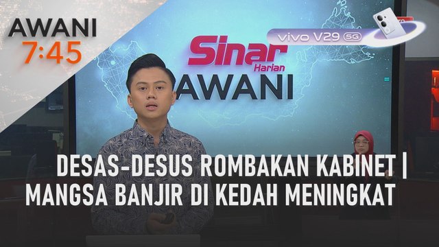 AWANI 7:45 [27/09/2023] - Desas-desus rombakan Kabinet | Mangsa banjir di Kedah meningkat