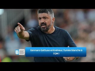 Gennaro Gattuso entraîneur, fumée blanche à l'OM ‍!