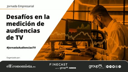 Jornada empresarial ‘Desafíos en la medición de audiencias de TV’ - eE y GroupM (Completo)