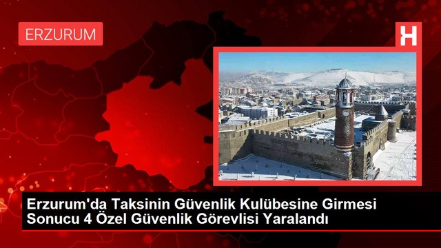 Erzurum'da Taksinin Güvenlik Kulübesine Girmesi Sonucu 4 Özel Güvenlik Görevlisi Yaralandı
