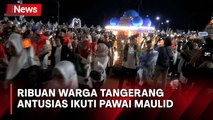 Pawai Maulid Diikuti Ribuan Warga di Tangerang, Ada Gunungan dan Obor Elektik