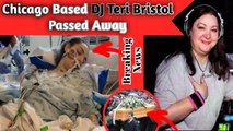 Chicago Based DJ Teri Bristol Has Sadly Passed Away|Death Cause is Revealed|Global News HD