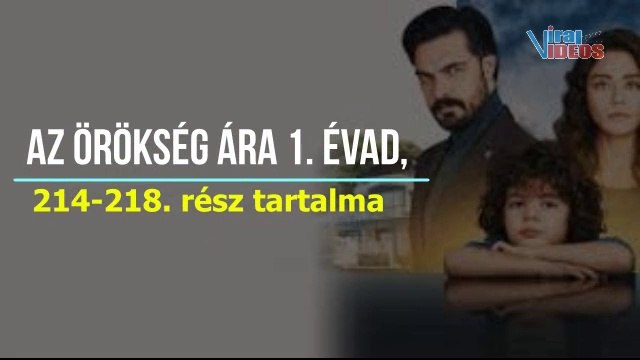 Az örökség ára 1. évad, 214-215-216-217-218. rész tartalma