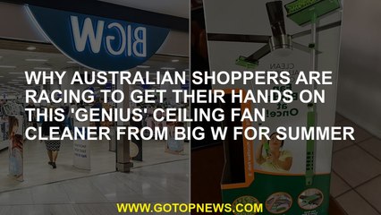 Why Australian shoppers are racing to get their hands on this 'genius' ceiling fan cleaner from Big