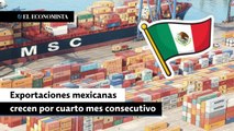 Exportaciones mexicanas crecen por cuarto mes consecutivo