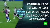 Corinthians EMPATA com o Fortaleza em JOGO POLÊMICO na SEMI da Sula; Tite no Flamengo? | BATE PRONTO