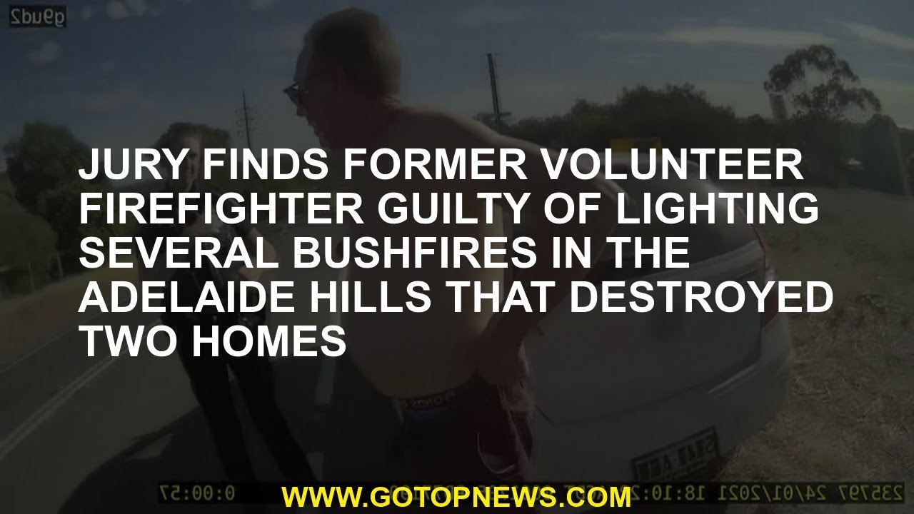 Jury finds former volunteer firefighter guilty of lighting several bushfires in the Adelaide Hills t
