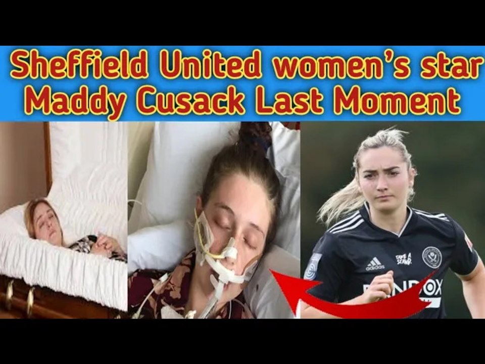 Maddy Cusack Last Moment || How Did Sheffield United Women’s Star Maddy Cusack has Passed Away