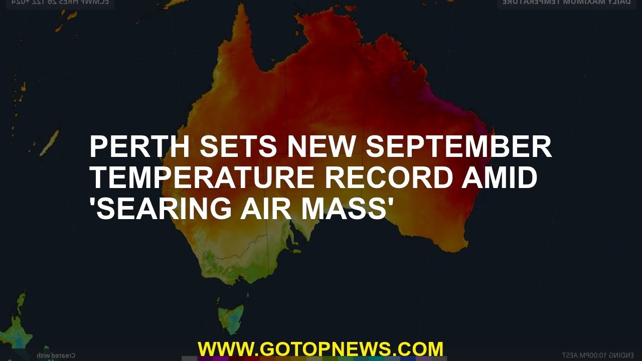 Perth sets new September temperature record amid 'searing air mass'