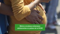 México encabeza embarazos adolescentes en países de la OCDE