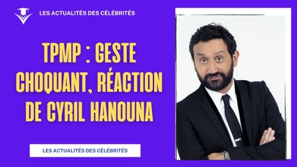 Geste choquant en direct : Cyril Hanouna réagit dans TPMP !
