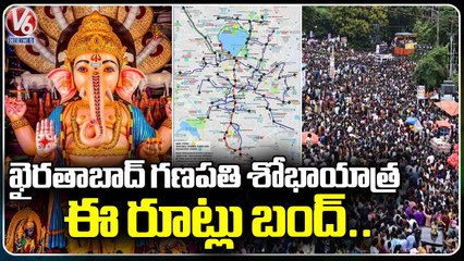 Khairatabad Ganesh Shobha Yatra Route Map _ Restrictions On Roads _ V6 News