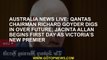 Australia news LIVE: Qantas chairman Richard Goyder digs in over future; Jacinta Allan begins first