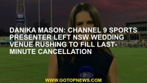 Danika Mason: Channel 9 sports presenter left NSW wedding venue rushing to fill last-minute cancella