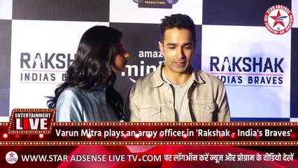 Varun Mitra plays an army officer in 'Rakshak - India's Braves'
