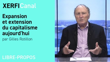 Expansion et extension du capitalisme aujourd'hui [Gilles Rotillon]