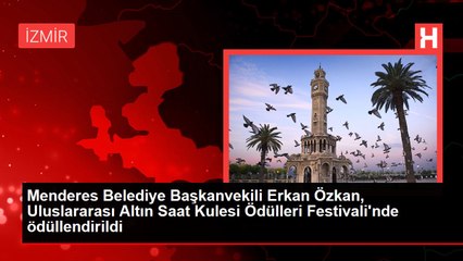 Menderes Belediye Başkanvekili Erkan Özkan, Uluslararası Altın Saat Kulesi Ödülleri Festivali'nde ödüllendirildi