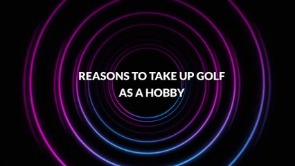 Reasons to Take Up Golf as a Hobby