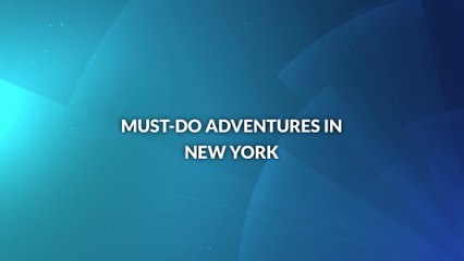 Must-Do Adventures in New York