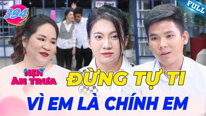 Hẹn Ăn Trưa 394  Gái 9x TỰ TI về gia cảnh phải cầu cứu mẹ trong ngày đi xem mắt
