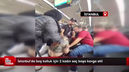 İstanbul'da boş koltuk için 2 kadın saç başa kavga etti