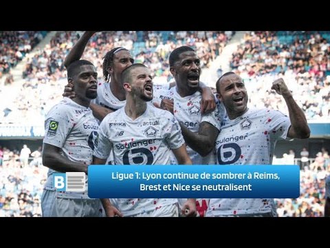 Ligue 1: Lyon continue de sombrer à Reims, Brest et Nice se neutralisent
