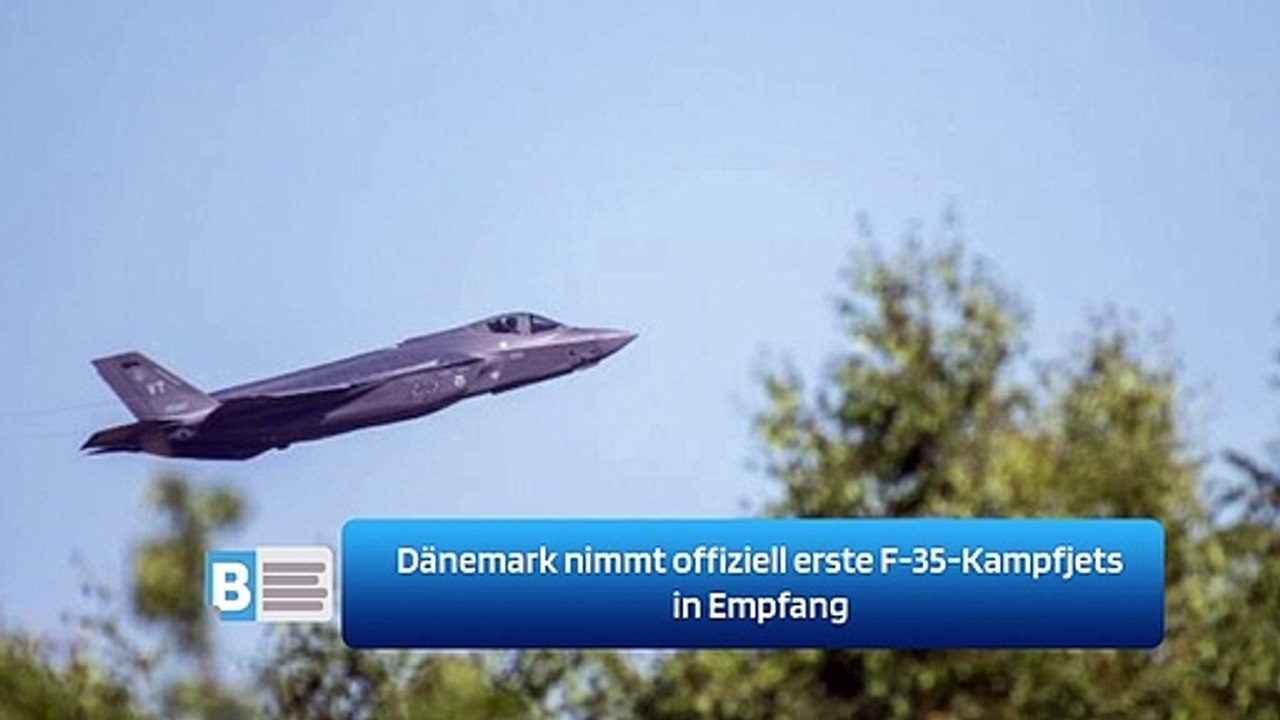 Dänemark nimmt offiziell erste F-35-Kampfjets in Empfang