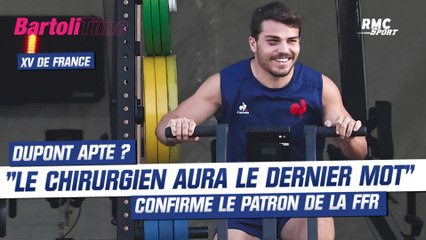 XV de France : "Le chirurgien aura le dernier mot pour Dupont" confirme le président de la fédération