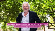 Pierre Arditi : hospitalisé en urgence absolue, il donne de ses nouvelles