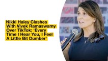 Nikki Haley Clashes With Vivek Ramaswamy Over TikTok: 'Every Time I Hear You, I Feel A Little Bit Dumber'