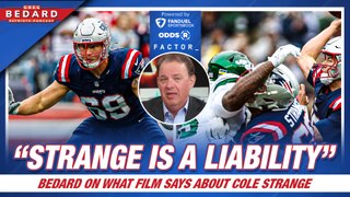 Bedard: Patriots OL Cole Strange is a LIABILITY Right Now