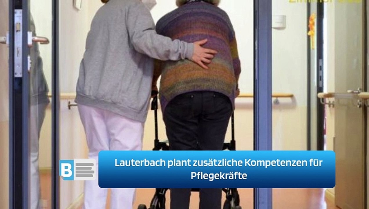 Lauterbach plant zusätzliche Kompetenzen für Pflegekräfte