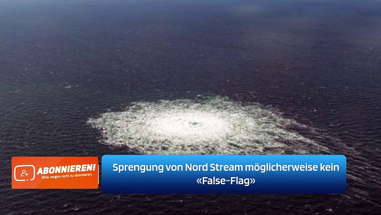 Sprengung von Nord Stream möglicherweise kein «False-Flag»
