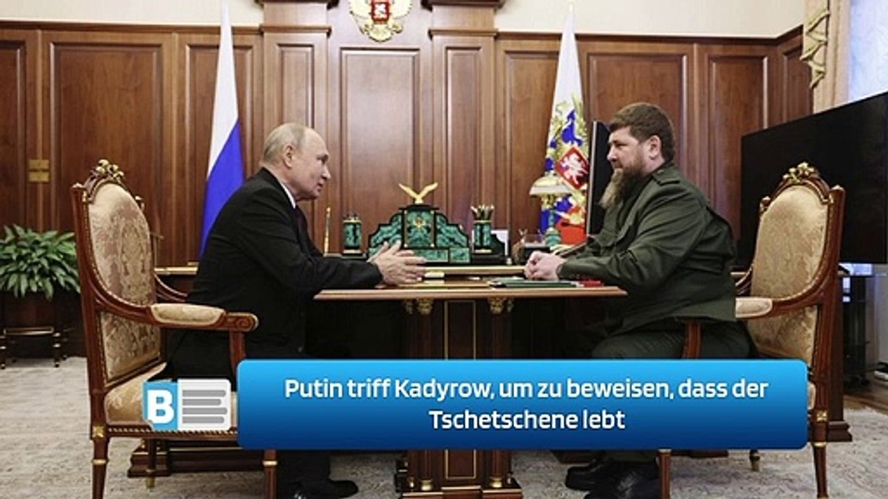 Putin triff Kadyrow, um zu beweisen, dass der Tschetschene lebt