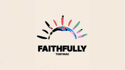 TobyMac - Faithfully (Single Version / Audio)