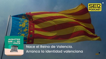Nace el Reino de Valencia. Arranca la identidad valenciana