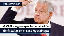 AMLO asegura que hubo rebelión de fiscalías para evitar detenciones en el caso Ayotzinapa