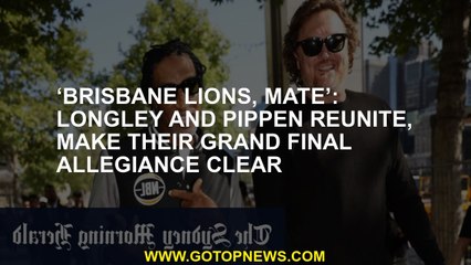 ‘Brisbane Lions, mate’: Longley and Pippen reunite, make their grand final allegiance clear